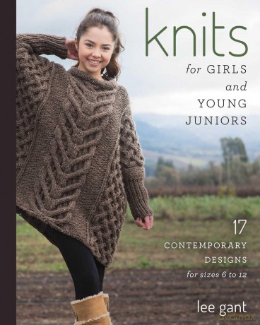 Knits for Girls and Young Juniors: 17 Contemporary Designs for Sizes 6 to 12 - ee Gant [KSIĄŻKA]