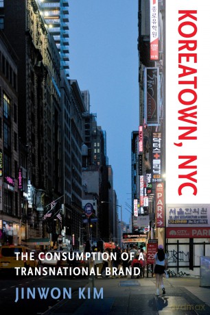 Koreatown, NYC: The Consumption of a Transnational Brand (Asian American Sociology) - Jinwon Kim [KSIĄŻKA]