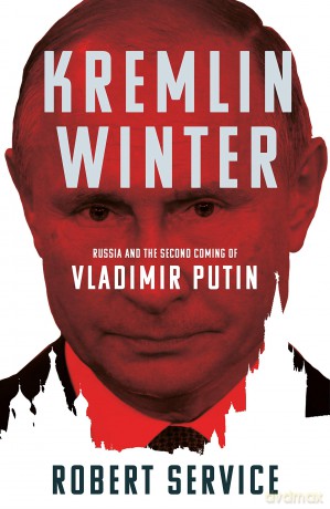 Kremlin Winter: Russia and the Second Coming of Vladimir Putin - Service Robert [KSIĄŻKA]