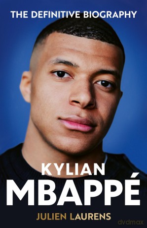 Kylian Mbappe: The Definitive Biography of the World Cup Star - Julien Laurens [KSIĄŻKA]