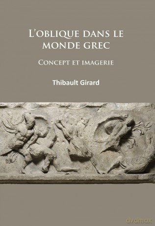 L' oblique dans le monde grec: Concept et imagerie - Thibault Girard [KSIĄŻKA]