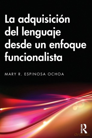 La adquisición del lenguaje desde un enfoque funcionalista - Espinosa Ochoa Mary [KSIĄŻKA]