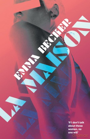 La Maison: Inside a Berlin Brothel: A Literary Novel of Sex Work, Identity, and Survival - Emma Becker [KSIĄŻKA]