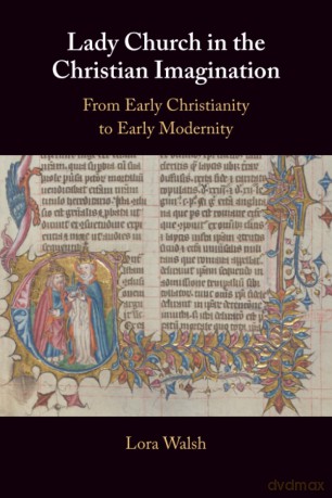 Lady Church in the Christian Imagination: From Early Christianity to Early Modernity - Walsh Lora [KSIĄŻKA]