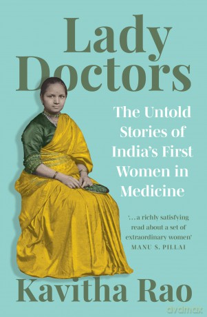 Lady Doctors: The Untold Stories of India's First Women in Medicine - Kavitha Rao [KSIĄŻKA]