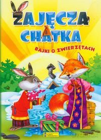 Bajki o zwierzętach - Zajęcza Chatka [KSIĄŻKA]
