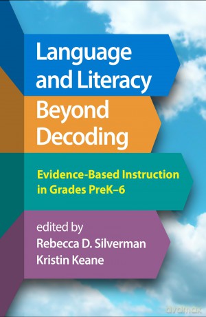 Language and Literacy Beyond Decoding: Evidence-Based Instruction in Grades PreK-6 - Silverman Rebecca D [KSIĄŻKA]