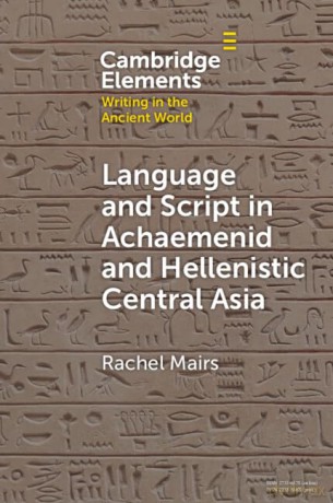 Language and Script in Achaemenid and Hellenistic Central Asia (Elements in Writing in the Ancient World) - Mairs Rachel [KSIĄŻKA]