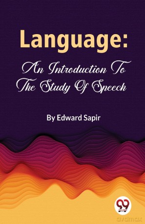 Language: An Introduction To The Study Of Speech - Edward Sapir [KSIĄŻKA]