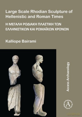 Large Scale Rhodian Sculpture of Hellenistic and Roman Times (Access Archaeology) - Kalliope Bairami [KSIĄŻKA]