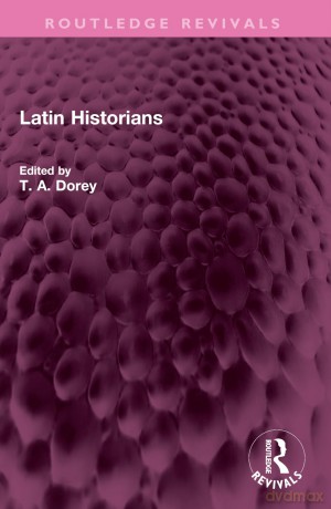 Latin Historians (Routledge Revivals) - Dorey T. A. [KSIĄŻKA]