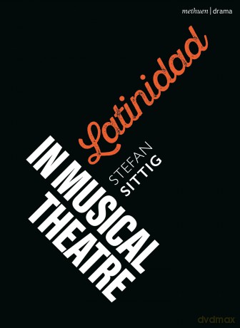 Latinidad in Musical Theatre (Topics in Musical Theatre) - Stefan Sittig [KSIĄŻKA]