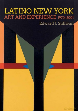 Latino New York: Art and Experience, 1970-2001 - Edward J Sullivan [KSIĄŻKA]
