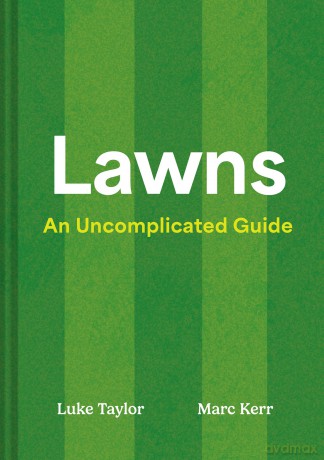 Lawns: A new guide to lawn care for 2026, teaching you how to mow, maintain and perfect your grass - Luke Taylor [KSIĄŻKA]