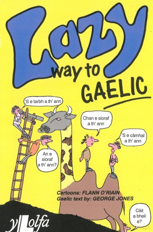 Lazy Way to Gaelic: Absorb the basics of Scots Gaelic without really trying! - lann O'riain [KOMIKS]