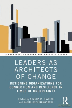 Leaders as Architects of Change: Designing Organizations for Connection and Resilience in Times of Uncertainty (Leadership: Research and Practice) - Ravitch Sharon M. [KSIĄŻKA]