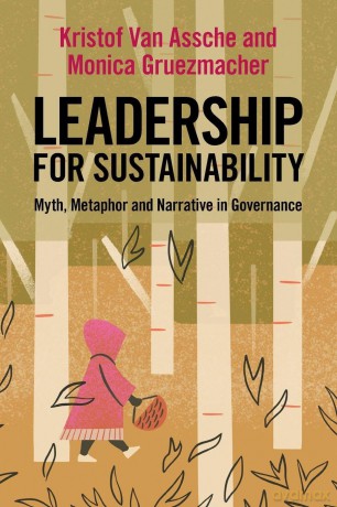 Leadership for Sustainability: Myth, Metaphor and Narrative in Governance - Assche Kristof Van [KSIĄŻKA]