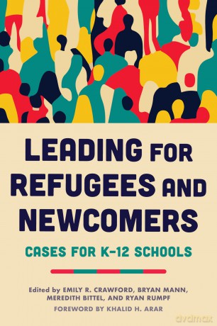 Leading for Refugees and Newcomers: Cases for K-12 Schools - Emily R. Crawford [KSIĄŻKA]