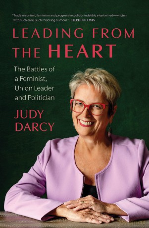 Leading from the Heart: The Battles of a Feminist, Union Leader and Politician - Judy Darcy [KSIĄŻKA]