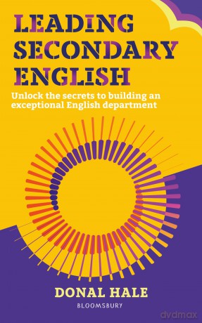 Leading Secondary English: Unlock the secrets to building an exceptional English department - Donal Hale [KSIĄŻKA]