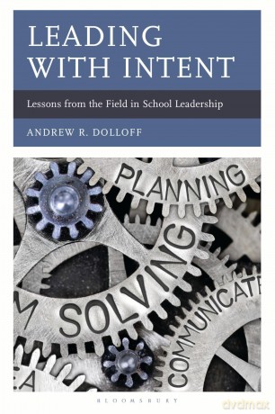 Leading with Intent: Lessons from the Field in School Leadership (AASA The School Superintendents Association) - Andrew Dolloff [KSIĄŻKA]