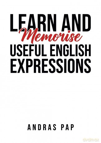 Learn and Memorise Useful English Expressions - Andras Pap [KSIĄŻKA]