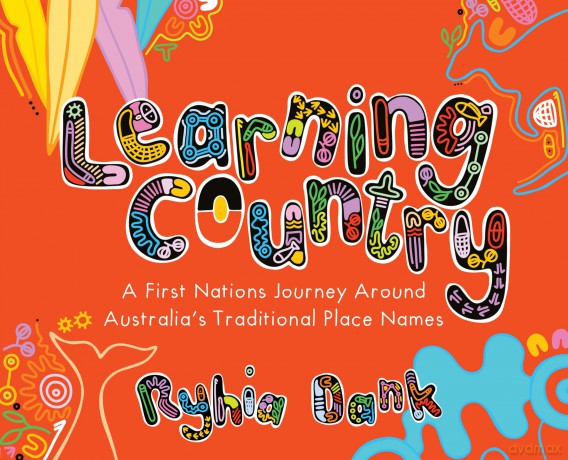 Learning Country: A First Nations Journey Around Australia's Traditional Place Names - Ryhia Dank [KSIĄŻKA]