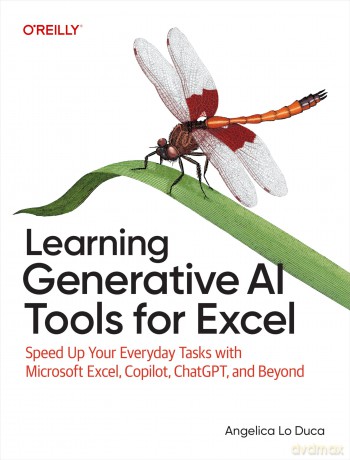Learning Generative AI Tools for Excel: Speed Up Your Everyday Tasks with Microsoft Excel, Copilot, ChatGPT, and Beyond - Angelica Lo Duca [KSIĄŻKA]