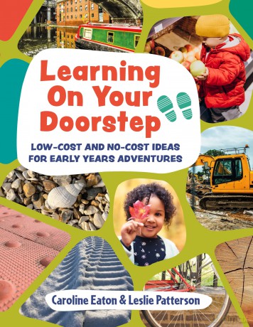 Learning On Your Doorstep: Low-cost and no-cost ideas for Early Years adventures - Caroline Eaton [KSIĄŻKA]