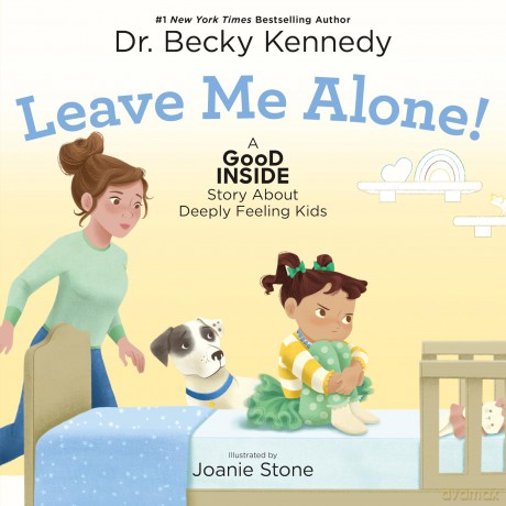 Leave Me Alone!: A Good Inside Story About Deeply Feeling Kids - Becky, Dr. Kennedy [KSIĄŻKA]
