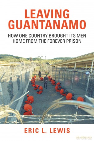Leaving Guantanamo: How One Country Brought its Men Home from the Forever Prison - Lewis Eric L. [KSIĄŻKA]