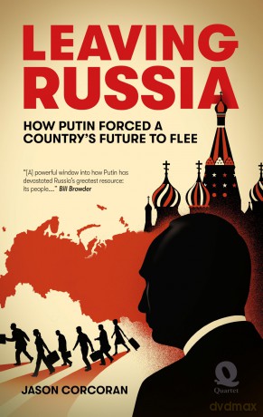 Leaving Russia: How Putin forced a nation's future to flee: How Putin forced his country's future to flee - Jason Corcoran [KSIĄŻKA]