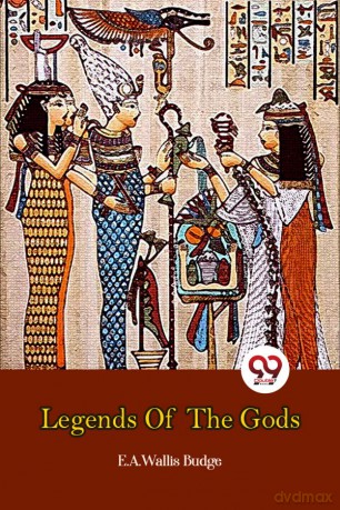 Legends of the Gods - E. A. Wallis Budge [KSIĄŻKA]