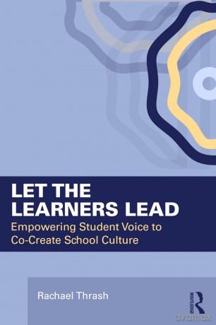 Let the Learners Lead: Empowering Student Voice to Co-Create School Culture - Thrash Rachael [KSIĄŻKA]