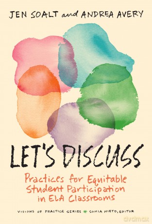 Let's Discuss: Practices for Equitable Student Participation in ELA Classrooms (Visions of Practice Series) - Jen Soalt [KSIĄŻKA]