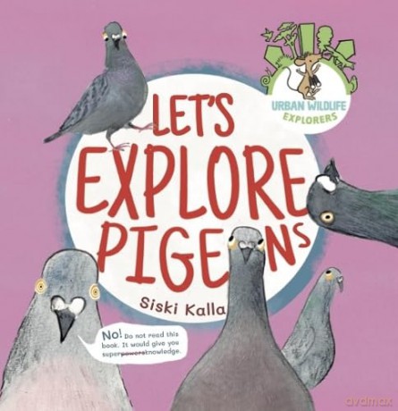 Let's Explore Pigeons: An Urban Wildlife Explorers Book: 4 - Siski Kalla [KSIĄŻKA]