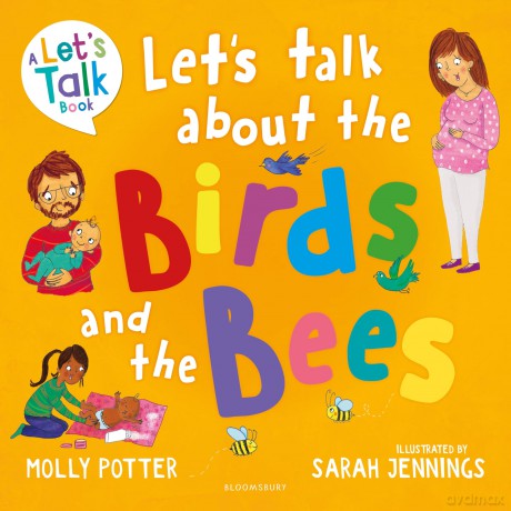 Let's Talk About the Birds and the Bees: A Let's Talk picture book to start conversations with children about the facts of life (From how babies are made to puberty and healthy relationships) - Molly Potter [KSIĄŻKA]