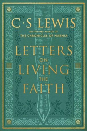 Letters on Living the Faith: The essential faith and spirituality guide for your spiritual journey - C S Lewis [KSIĄŻKA]