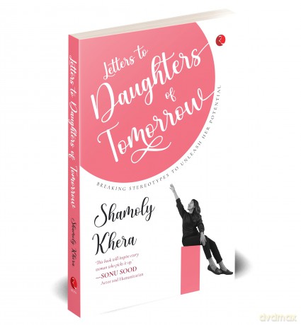 Letters to Daughters of Tomorrow: Breaking Stereotypes to Unleash Her Potential - Shamoly Khera [KSIĄŻKA]