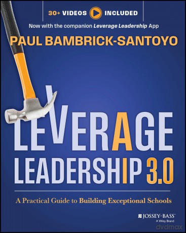 Leverage Leadership 3.0: A Practical Guide to Building Exceptional Schools - P Bambrick-Santoyo [KSIĄŻKA]