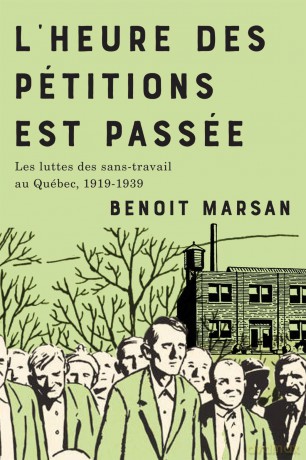 L'heure Des Pétitions Est Passée: Les Luttes Des Sans-travail Au Québec, 1919-1939 (Studies on the History of Quebec/Études D'histoire Du Québec) [KSIĄŻKA]