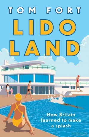 Lido Land: How Britain Learned to Make a Splash - Tom Fort [KSIĄŻKA]
