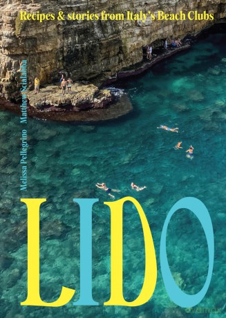 Lido: Recipes and Stories from Italy's Beach Clubs - Melissa Pellegrino [KSIĄŻKA]
