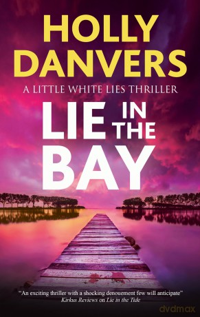 Lie in the Bay (A Little White Lies Thriller) - Holly Danvers [KSIĄŻKA]
