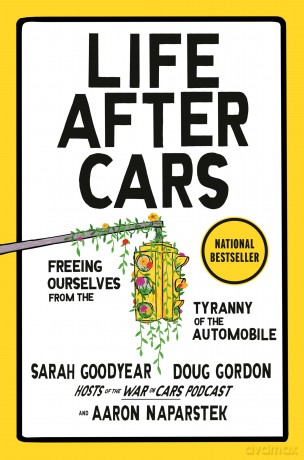 Life After Cars: Freeing Ourselves from the Tyranny of the Automobile - Sarah; Goodyear [KSIĄŻKA]