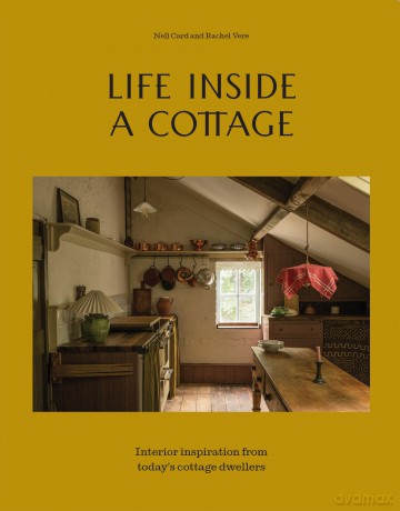 Life Inside A Cottage: Interior inspiration from today's cottage dwellers - Neil Card [KSIĄŻKA]