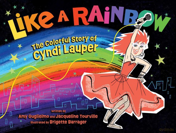 Like a Rainbow: The Colorful Story of Cyndi Lauper - Amy Guglielmo [KSIĄŻKA]