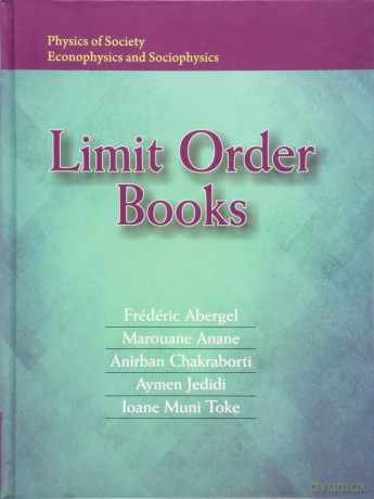 Limit Order Books (Physics of Society: Econophysics and Sociophysics) - Fr D Ric Abergel [KSIĄŻKA]