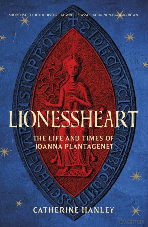 Lionessheart: The Life and Times of Joanna Plantagenet - Catherine Hanley [KSIĄŻKA]