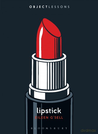 Lipstick (Object Lessons) - Eileen G'sell [KSIĄŻKA]